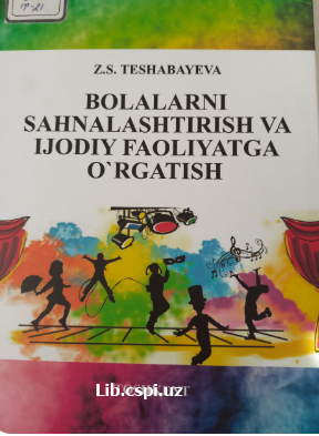 Bolalarni sahnalashtirish va ijodiy faoliyatga o`rgatish