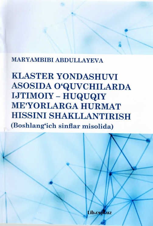 Klaster yondashuvi asosida o'quvchilarda ijtimoiy-huquqiy me'yorlarga hurmat hissini shakllantirish (Boshlang'ich sinflar misolida)
