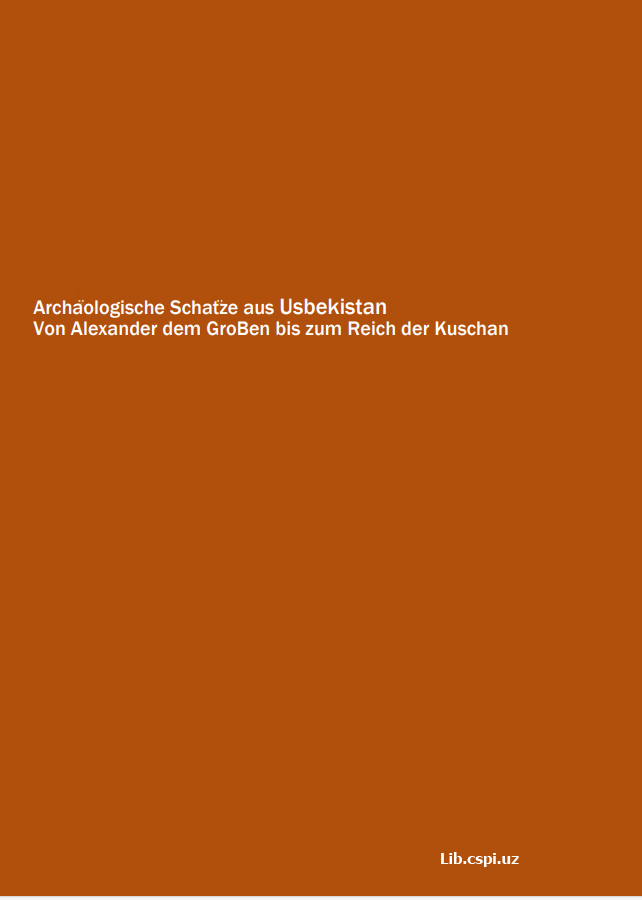 Archaologische Schatze aus Usbekistan Von Alexander dem GroBen bis zum Reich der Kuschan