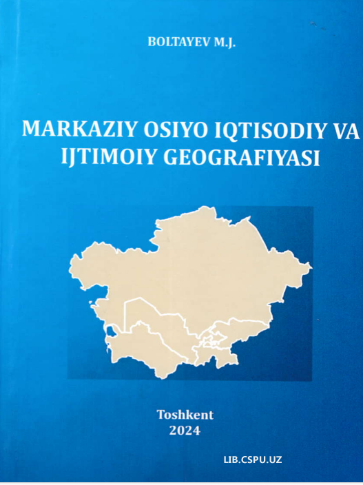 MARKAZIY OSIYO IQTISODIY VA IJTIMOIY GEOGRAFIYASI