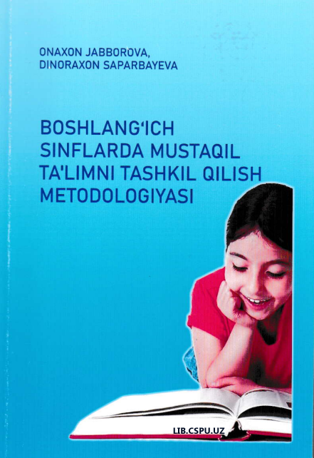 BOSHLANG'ICH SINFLARDA MUSTAQIL TA'LIMINI TASHKIL QILISH METODOLOGIYASI