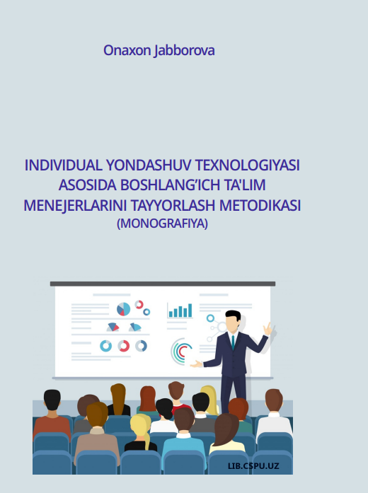INDIVIDUAL YONDASHUV TEXNOLOGIYASI ASOSIDA  BOSHLANGʻICh TA‟LIM MENEJERLARINI TAYYORLASH  METODIKASI