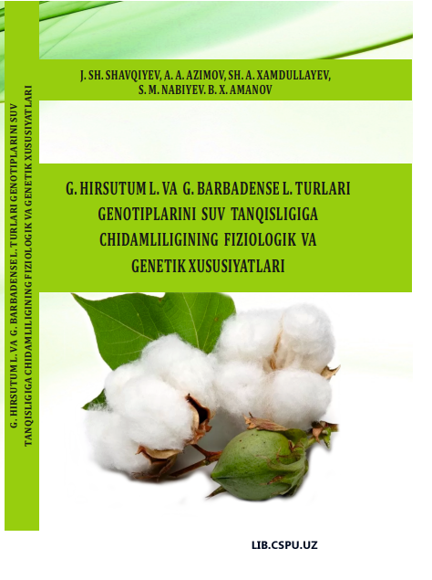 G. HIRSUTUM L. VA G. BARBADENSE L.  TURLARI GENOTIPLARINI SUV  TANQISLIGIGA CHIDAMLILIGINING  FIZIOLOGIK VA GENETIK  XUSUSIYATLARI