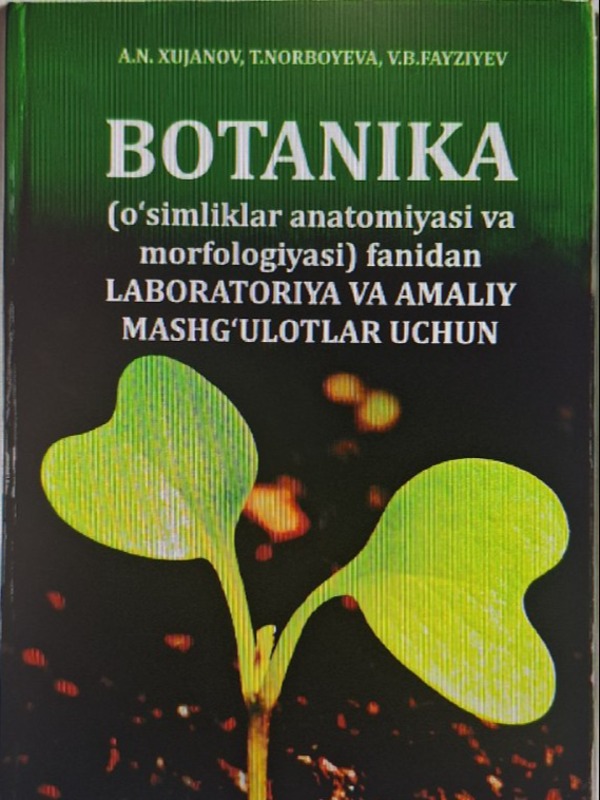 Botanika (o'simliklar  anatomiyasi  va morfologiyasi)  fanidan labaratoriya va  amaliy mashg'ulotlar uchun