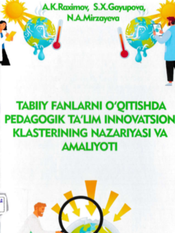 Tabiiy fanlarni o'qitishda pedagogik ta'lim innovatsion klasterning nazariyasi va amaliyoti