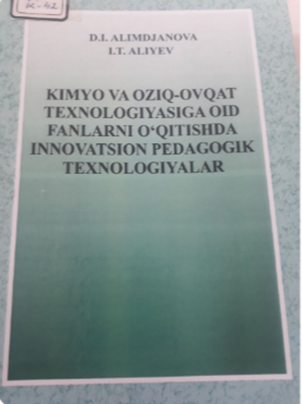 Kimyo va oziq -ovqat texnologiyasiga oid fanlarni o`qitishda innovatsion pedagogik texnologiyalar