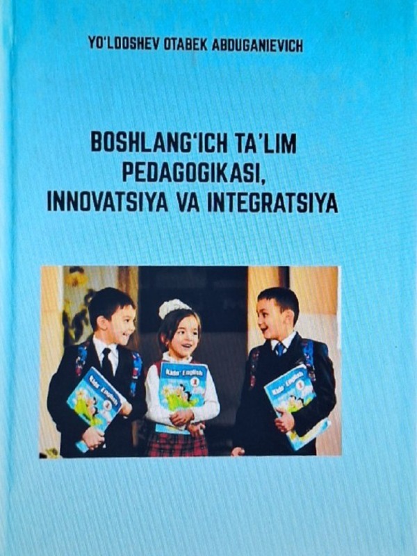 Boshlang'ich ta'lim pedagogikasi innovatsiyasi va integratsiya