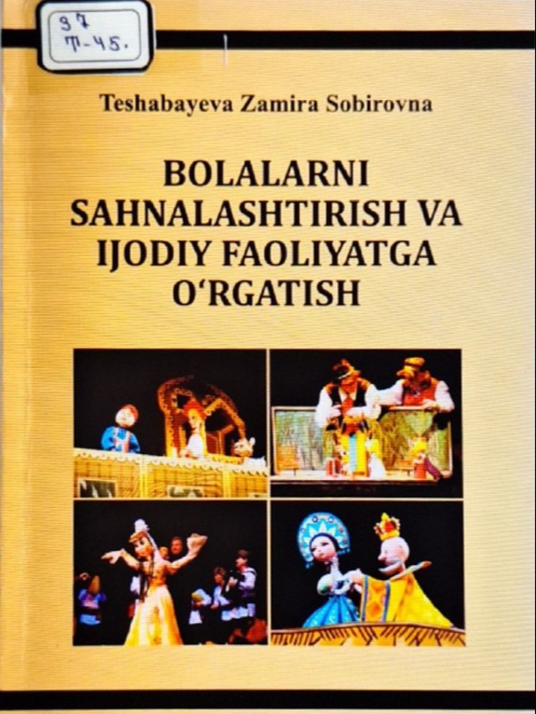 Bolalarni sahnalashtirish va ijodiy faoliyatga oʻrgatish.
