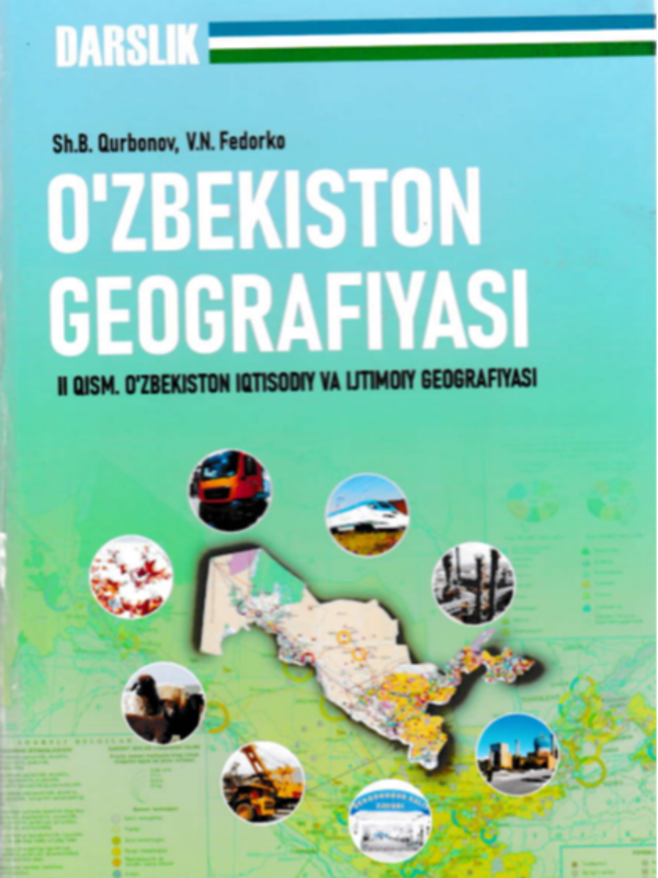 O'zbekiston geografiyasi (II-qism O'zbekiston iqtisodiy va ijtimoiy  geografiyas)