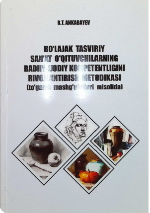 San'at o`qituvchilarning badiiy ijodiy kompetentligini rivojlantirishmetodikasi