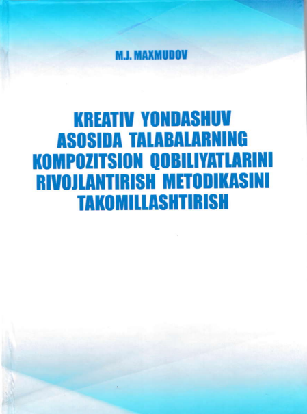 Kreativ yondashuv asosida talabalarning kompozitsion qobiliyatlarini rivojlantirish metodikasini takomillashtirish